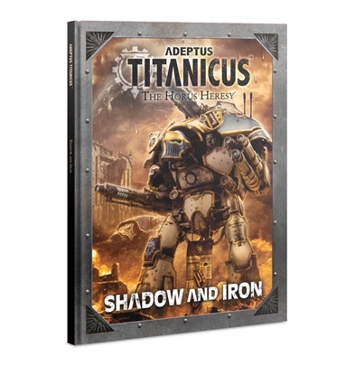 Adeptus Titanicus: Shadow and Iron (Hardback)