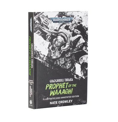 Ghazghkull: Prophet of the Waaagh (Illustrated & Annotated) 